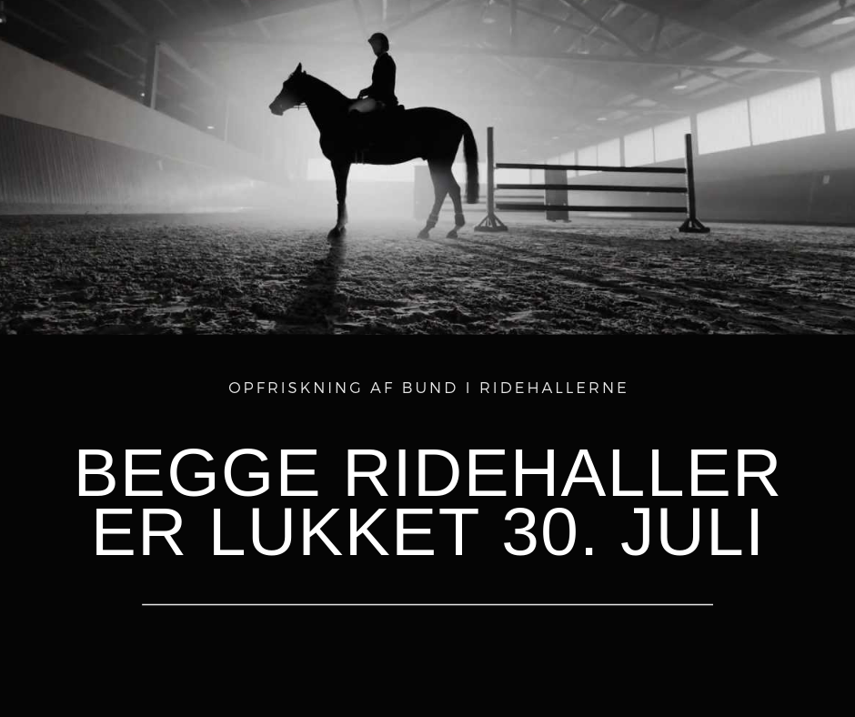 Begge ridehaller er lukket for ridning den 30. juli